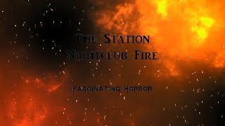 The Station Nightclub Fire  A Short Documentary  Fascinating Horror [upl. by Chantalle]