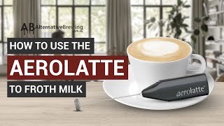 How To Use the AeroLatte To Froth Milk [upl. by Hett850]